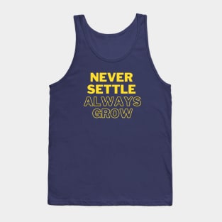 Never settle always grow Tank Top